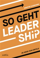 Martin Kaswurm - So geht Leadership