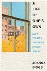 Joanna Biggs - A Life of One's Own