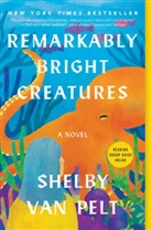 Shelby Van Pelt - Remarkably Bright Creatures