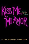 Alana Quintana Albertson - Kiss Me, Mi Amor