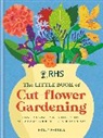 Holly Farrell, Farrell Holly - RHS The Little Book of Cut-Flower Gardening