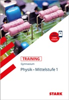 Florian Borges - STARK Physik 1 Mittelstufe - Training Gymnasium - Grundwissen, Aufgaben und Lösungen