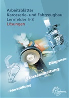 Richard Fischer, Rolf Gscheidle, Tobias Gscheidle, Berthold Hohmann, Wolfgang Keil, Wolfgang u Keil... - Lösungen zu 20334 Arbeitsblätter Karosserie- und Fahrzeugbau LF 5-8