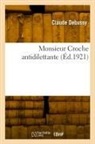 Claude Debussy, Debussy-c - Monsieur croche antidilettante