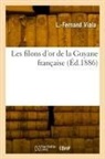 L -Fernand Viala, L. -Fernand Viala, Viala-l f - Les filons d or de la guyane