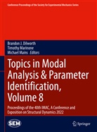 Brandon J. Dilworth, Michael Mains, Timothy Marinone - Topics in Modal Analysis & Parameter Identification, Volume 8
