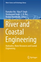 Ramakar Jha, Vijay P Singh, L. B. Roy, L.B. Roy, Vijay P. Singh, Vivekanand Singh... - River and Coastal Engineering