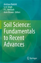 P. C. Abhilash, P.C. Abhilash, Asim Biswas, P C Abhilash et al, S K Singh, Amitava Rakshit... - Soil Science: Fundamentals to Recent Advances