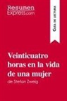 Resumenexpress - Veinticuatro horas en la vida de una mujer de Stefan Zweig (Guía de lectura)