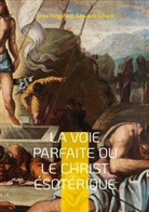 Anna Kingsford, Édouard Schuré - La Voie Parfaite ou le Christ ésotérique