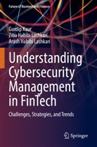 Habibi Lashkari, Arash Habibi Lashkari, Ziba Habibi Lashkari, Gurdip Kaur - Understanding Cybersecurity Management in FinTech