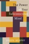 Joseph Murphy - The Power of Your Subconscious Mind