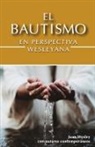 John Wesley - El Bautismo en Perspectiva Wesleyana