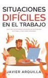 Javier Arquilla - Situaciones Difíciles en el Trabajo