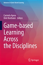 Carmela Aprea, Ifenthaler, Dirk Ifenthaler - Game-based Learning Across the Disciplines