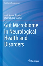 Kotak, Malini Kotak, Amit Kumar Tripathi, Amit Kumar Tripathi - Gut Microbiome in Neurological Health and Disorders