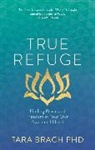 Tara Brach, Brach Tara - True Refuge