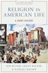 Randall Balmer, Randall (Professor of American Religious History Balmer, Jon Butler, Jon (Howard R. Lamar Professor of American Studies Butler, Jon/ Wacker Butler, Grant Wacker... - Religion in American Life