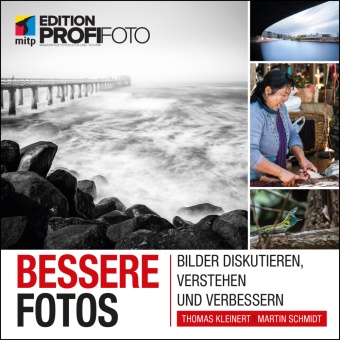 Thomas Kleinert, Martin Schmidt - Bessere Fotos - Bilder diskutieren, verstehen und verbessern
