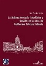 Lidia Morales Benito - La Habana textual: 'Patafísica y oulipo en la obra de Guillermo Cabrera Infante