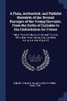 Miscellaneous Pamphlet Collection, Robert Forbes - A Plain, Authentick, and Faithful Narrative of the Several Passages of the Young Chevalier, from the Battle of Culloden to His Embarkation for France