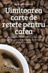 Mihaela Alexandrescu - Uimitoarea carte de re¿ete pentru cafea
