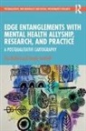 Tim Barlott, Tim Setchell Barlott, Jenny Setchell - Edge Entanglements With Mental Health Allyship, Research, and Practice