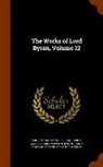 Baron George Gordon Byron Byron, Ernest Hartley Coleridge, Baron Rowland Edmund Prothero Ernle - The Works of Lord Byron, Volume 12