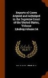 United States Supreme Court - Reports of Cases Argued and Adjudged in the Supreme Court of the United States, Volume 1; Volume 14