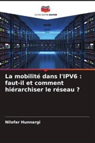 Nilofar Hunnargi - La mobilité dans l'IPV6 : faut-il et comment hiérarchiser le réseau ?