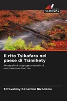 TOTOVAHINY Bellarmin Nicodème - Il rito Tsikafara nel paese di Tsimihety