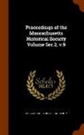 Massachusetts Historical Society - Proceedings of the Massachusetts Historical Society Volume Ser.2, V.9