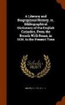 Joseph Gillow - A Literary and Biographical History, Or, Bibliographical Dictionary of the English Catholics, from the Breach with Rome, in 1534, to the Present Time