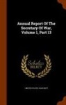 United States War Dept - Annual Report Of The Secretary Of War, Volume 1, Part 13