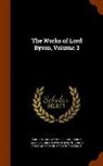 Baron George Gordon Byron Byron, Ernest Hartley Coleridge, Baron Rowland Edmund Prothero Ernle - The Works of Lord Byron, Volume 3