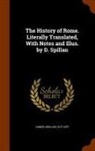 Livy Livy, Daniel Spillan - The History of Rome. Literally Translated, With Notes and Illus. by D. Spillan