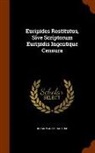 Johann Adam Hartung - Euripides Restitutus, Sive Scriptorum Euripidis Ingen&uuml;que Censura