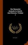 John Gamgee - Our Domestic Animals In Health And Disease, Volume 1