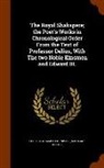 Nikolaus Delius, Frederick James Furnivall - The Royal Shakspere; the Poet's Works in Chronological Order From the Text of Professor Delius, With The two Noble Kinsmen and Edward III