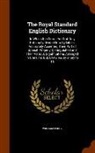 William Perry - The Royal Standard English Dictionary: In Which the Words Are Not Only Rationally Divided Into Syllables, Accurately Accented, Their Part of Speech Pr
