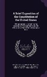 James Bayard, John Quincy Adams, John Adams Library (Boston Public Librar - A Brief Exposition of the Constitution of the United States: With an Appendix, Containing the Declaration of Independence and the Articles of Confeder