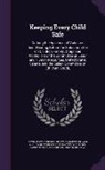 United States Congress House Select C., United States Congress Senate Committ - Keeping Every Child Safe: Curbing the Epidemic of Violence: Joint Hearing Before the Subcommittee on Children, Family, Drugs and Alcoholism of t