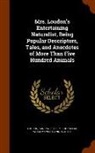 William Sweetland Dallas, Jane Loudon - Mrs. Loudon's Entertaining Naturalist, Being Popular Descriptors, Tales, and Anecdotes of More Than Five Hundred Animals