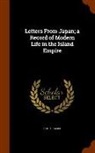 Hugh Fraser - Letters From Japan; a Record of Modern Life in the Island Empire