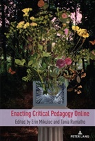 Mikulec, Erin Mikulec, Shirley R Steinberg, Ramalho, Tania Ramalho, Shirley R. Steinberg - Enacting Critical Pedagogy Online