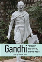 B Becker, Lee B. Becker, David W. Bulla, David W Bulla - Gandhi, Advocacy Journalism, and the Media