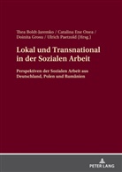 Thea Boldt-Jaremko, Catalina Ene Onea, Doinita Grosu, Ulrich Paetzold - Lokal und Transnational in der Sozialen Arbeit