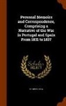 Charles Shaw - Personal Memoirs and Correspondence, Comprising a Narrative of the War in Portugal and Spain From 1831 to 1837