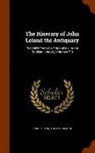 Thomas Hearne, John Leland - The Itinerary of John Leland the Antiquary: Publish'd From the Original Ms. in the Bodleian Library, Volumes 7-9