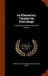 Francis Alger, Robert Allan, William Phillips - An Elementary Treatise On Mineralogy: Comprising an Introduction to the Science